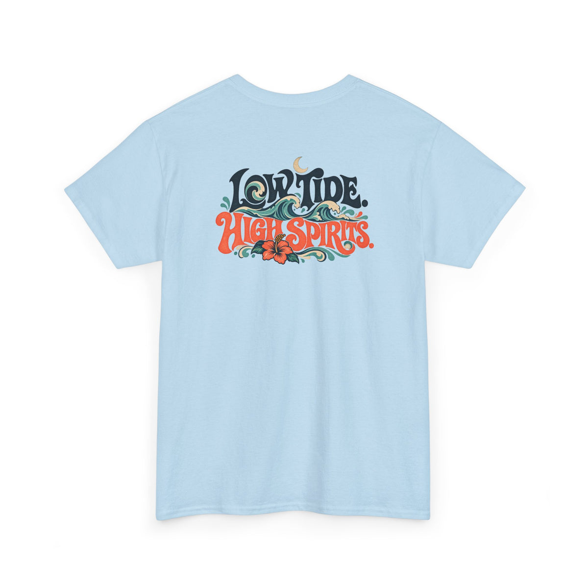 T-Shirt —LOW TIDE. HIGH SPIRITS.